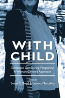 With Child: Substance Use During Pregnancy: A Woman-Centred Approach 1552662187 Book Cover
