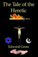 The Tale of the Heretic 1420890816 Book Cover