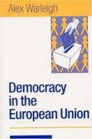 Democracy in the European Union: Theory, Practice and Reform 0761972811 Book Cover