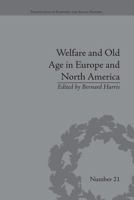 Welfare and Old Age in Europe and North America: The Development of Social Insurance 1138661619 Book Cover