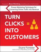 Turn Clicks Into Customers: Proven Marketing Techniques for Converting Online Traffic into Revenue 0071635165 Book Cover