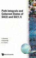Path Integrals and Coherent States of Su(2) and Su(1, 1) 9810206569 Book Cover