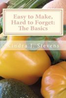 Easy to Make, Hard to Forget: The Basics 1467916706 Book Cover