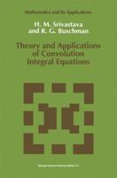 Theory and Applications of Convolution Integral Equations (Mathematics and Its Applications) 0792318919 Book Cover