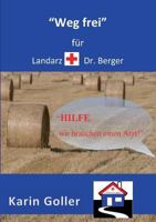 Weg frei" für Landarzt Dr. Berger: "Hilfe, wir brauchen einen Arzt 3743124173 Book Cover