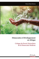 Démocratie et Développement en Afrique: Critique du Procès Nietzschéen de la Démocratie Moderne (French Edition) 9999342337 Book Cover