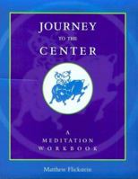 Journey to the Center: A Meditation Workbook 0861711416 Book Cover