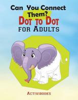 Can You Connect Them? Dot to Dot for Adults 1683211871 Book Cover