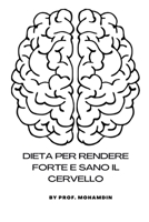 Dieta per rendere il cervello forte e sano B0BF2LST3R Book Cover