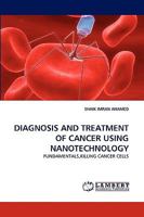 Diagnosis and Treatment of Cancer Using Nanotechnology 3838381742 Book Cover