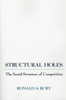 Structural Holes: The Social Structure of Competition 0674843711 Book Cover