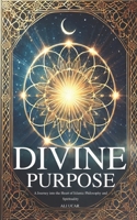 Divine Purpose: A Journey into the Heart of Islamic Philosophy and Spirituality B0DY86HMBC Book Cover