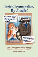 Perfect Pronunciation, by Jingle! 1475922736 Book Cover