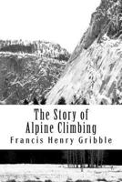 The Story of Alpine Climbing 1482552345 Book Cover