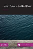 Human Rights in the Gold Coast (1945-57): The Politics of Difference and Struggle for Rights 1612298265 Book Cover