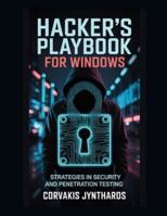 Hacker's Playbook for Windows: Strategies in Security and Penetration Testing B0G4D637VH Book Cover