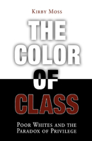 Color of Class: Poor Whites and the Paradox of Privilege 0812218515 Book Cover