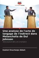 Une analyse de l'acte de langage de l'indirect dans Melancholia de Dul Johnson: Actes de parole dans une conversation 6206195775 Book Cover