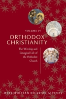 Orthodox Christianity Volume IV: The Worship and Liturgical Life of the Orthodox Church 0881415529 Book Cover