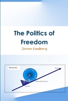 The Politics of Freedom 1447793781 Book Cover