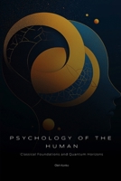 PSYCHOLOGY OF THE HUMAN: Fundamental Textbook in Simple Language (classical foundations and quantum horizons) (PERSONAL DEVELOPMENT) B0DTLZTYTW Book Cover