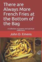 Always More French Fries at the Bottom of the Bag: A collection of poems and spiritual reflections. 1732314713 Book Cover