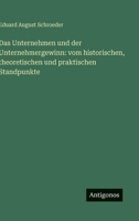 Das Unternehmen und der Unternehmergewinn: vom historischen, theoretischen und praktischen Standpunkte (German Edition) 3388897379 Book Cover