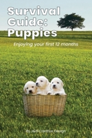 Survival Guide for Puppies: Enjoying your first 12 months B0GXBRP2X6 Book Cover