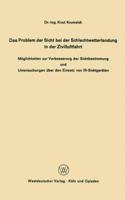 Das Problem Der Sicht Bei Der Schlechtwetterlandung in Der Zivilluftfahrt: Moglichkeiten Zur Verbesserung Der Sichtbestimmung Und Untersuchungen Uber Den Einsatz Von IR-Sichtgeraten 3322980146 Book Cover