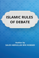 Islamic Rules of Debate 1805457055 Book Cover