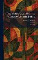 The Struggle for the Freedom of the Press: 1819-1832 1026013003 Book Cover