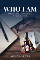 Who I Am: A Memoir of an American-Korean in Search of Identity B0FGDKH5SB Book Cover