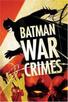Batman: War Crimes 1401209033 Book Cover