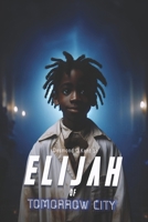Elijah of Tomorrow City B0CQ4N5N3F Book Cover