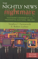 The Nightly News Nightmare: Network Television's Coverage of U. S. Presidential Elections, 1988-2000 0742553787 Book Cover