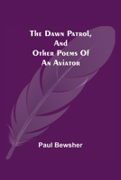 The Dawn Patrol, and other poems of an aviator 0342643371 Book Cover