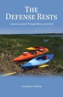 The Defense Rests: Lessons Learned Through Illness and Grief 1732995869 Book Cover