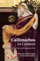 Callimachus in Context: From Plato to the Augustan Poets 1107470641 Book Cover