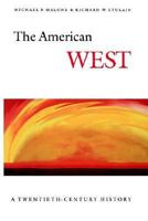 The American West: A Twentieth-Century History (Twentieth-Century American West) 0803281676 Book Cover