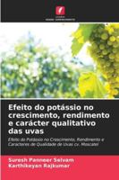 Efeito do potássio no crescimento, rendimento e carácter qualitativo das uvas: Efeito do Potássio no Crescimento, Rendimento e Caracteres de Qualidade de Uvas cv. Moscatel (Portuguese Edition) 620676480X Book Cover