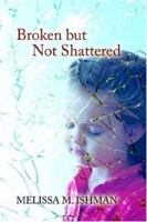 Broken But Not Shattered 0595387128 Book Cover