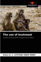 The use of bushmeat: Livelihoods and wildlife management in Gabon 6204036394 Book Cover