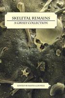 Skeletal Remains: A Grisly Collection 1468169734 Book Cover