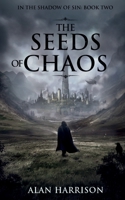 The Seeds of Chaos: In the Shadow of Sin: Book Two 1838132821 Book Cover