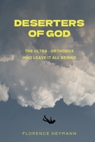 Deserters of God: The Ultra-Orthodox Who Leave It All Behind B0CWY7NQT8 Book Cover