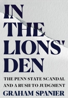 In the Lions' Den: The Penn State Scandal and a Rush to Judgment B09XRPL7P8 Book Cover