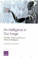 An Intelligence in Our Image: The Risks of Bias and Errors in Artificial Intelligence 0833097636 Book Cover
