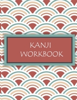 Kanji Workbook: Japan Kanji And Chinese Hanzi Characters Practice Workbook: Beautiful Pattern Design, Genkouyoushi Paper for Learning Hiragana And ... Essential Book For Students & Beginners 1712774034 Book Cover