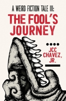 A Weird Fiction Tale III: The Fool's Journey: The Fool's Journey 1736063359 Book Cover