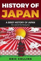 History of Japan: A brief history of Japan - the Land of the Rising Sun 179452665X Book Cover